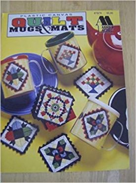 Annies Attic Plastic Canvas Quilt Mugs and Mats [Staple Bound] [Jan 01, 1994] Mary Layfield