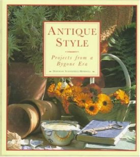 Antique Style: Projects from a Bygone Era (Hardcover)