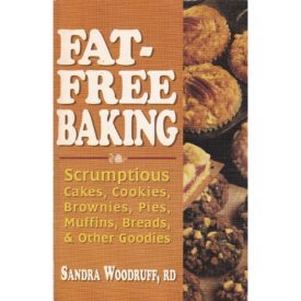 Secrets of Fat-Free Baking: Over 130 Low-Fat & Fat-Free Recipes for Scrumptious and Simple-To-Make Cakes, Cookies, Brownies, Muffins, Pies, Breads, (Paperback)