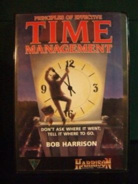 Principles of Effective Time Management. Dont Ask Where It Went; Tell It Where to Go -  Bob Harrison(4 Audio Cassettes)