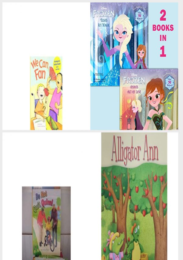 Children's Fun & Educational 4 Pack Paperback Book Bundle (Ages 3-5): READING 2007 KINDERGARTEN STUDENT READER GRADE K UNIT 3 LESSON 4 ON LEVEL We Can Fan, Annas Act of Love/Elsas Icy Magic Disney Frozen PicturebackR, READING 2007 KINDERGARTEN STUDENT READER GRADE K UNIT 5 LESSON 6 ON LEVEL Don Not Quit, Quinn!, READING 2007 LISTEN TO ME READER GRADE K UNIT 2 LESSON 1 BELOW LEVEL: ALLIGATOR ANN