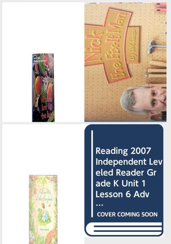 Children's Fun & Educational 4 Pack Paperback Book Bundle (Ages 3-5): READING 2007 INDEPENDENT LEVELED READER GRADE K UNIT 6 LESSON 4 ADVANCED, Reading 2007 Independent Leveled Reader, Grade K, Unit 1, Lesson 3: Nick the Fix-It Man, I Love My Little Storybook, Reading 2007 Independent Leveled Reader, Grade K, Unit 1, Lesson 6: Two and Three