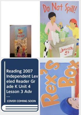 Children's Fun & Educational 4 Pack Paperback Book Bundle (Ages 3-5): READING 2007 KINDERGARTEN STUDENT READER GRADE K UNIT 2 LESSON 3 ON LEVEL Tam And Sam Go To The Zoo, Reading 2007 Listen to Me Reader, Grade K, Unit 6, Lesson 1, Below Level: Do Not Spill!, READING 2007 INDEPENDENT LEVELED READER GRADE K UNIT 4 LESSON 3 ADVANCED, READING 2007 LISTEN TO ME READER GRADE K UNIT 5 LESSON 2 BELOW LEVEL: REXS BOX