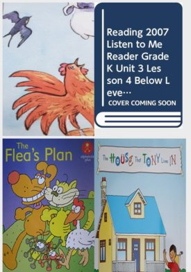 Children's Fun & Educational 4 Pack Paperback Book Bundle (Ages 3-5): READING 2007 LISTEN TO ME READER GRADE K UNIT 4 LESSON 5 BELOW LEVEL: Nan the Red Hen!, READING 2007 LISTEN TO ME READER GRADE K UNIT 3 LESSON 4 BELOW LEVEL: DAD AND FIF FAN, The Fleas Plan, READING 2007 BIG BOOK GRADE K UNIT 6 WEEK 5 THE HOUSE THAT TONY LIVES IN