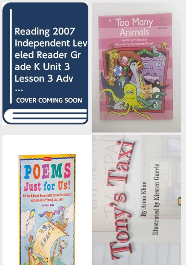Children's Fun & Educational 4 Pack Paperback Book Bundle (Ages 3-5): READING 2007 INDEPENDENT LEVELED READER GRADE K UNIT 3 LESSON 3 ADVANCED, Too Many Animals Alphakids, Poems Just For Us! Grades K-2, Reading 2007 Reader Grade K - Tonys Taxi