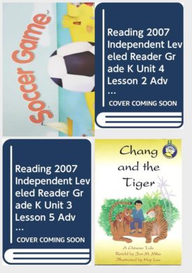 Children's Fun & Educational 4 Pack Paperback Book Bundle (Ages 3-5): READING 2007 LISTEN TO ME READER GRADE K UNIT 2 LESSON 2 BELOW LEVEL: SOCCER GAME, READING 2007 INDEPENDENT LEVELED READER GRADE K UNIT 4 LESSON 2 ADVANCED, READING 2007 INDEPENDENT LEVELED READER GRADE K UNIT 3 LESSON 5 ADVANCED, Chang and the Tiger: A Chinese Tale Spotlight Books Vocabulary/Comprehension Book, Grade 2