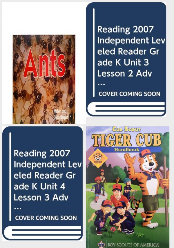 Children's Fun & Educational 4 Pack Paperback Book Bundle (Ages 3-5): Ants Scholastic Time-to-Discover Readers, READING 2007 INDEPENDENT LEVELED READER GRADE K UNIT 3 LESSON 2 ADVANCED, READING 2007 INDEPENDENT LEVELED READER GRADE K UNIT 4 LESSON 3 ADVANCED, Tiger Cub Handbook - Boy Scouts of America