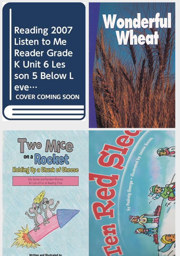 Children's Fun & Educational 4 Pack Paperback Book Bundle (Ages 3-5): Reading 2007 Listen to Me Reader, Grade K, Unit 6, Lesson 5, Below Level: The Big Bug, Wonderful Wheat Newbridge Discovery Links, Two Mice on a Rocket, READING 2007 KINDERGARTEN STUDENT READER GRADE K UNIT 4 LESSON 5 ON LEVEL Ten Red Sleds