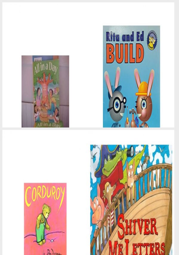 Children's Fun & Educational 4 Pack Paperback Book Bundle (Ages 3-5): Reading 2007 Kindergarten Student Reader Grade K Unit 4 Lesson 1 on Level All In A Day, Rita and Ed build Spotlight books, Corduroy, Shiver Me Letters: A Pirate ABC