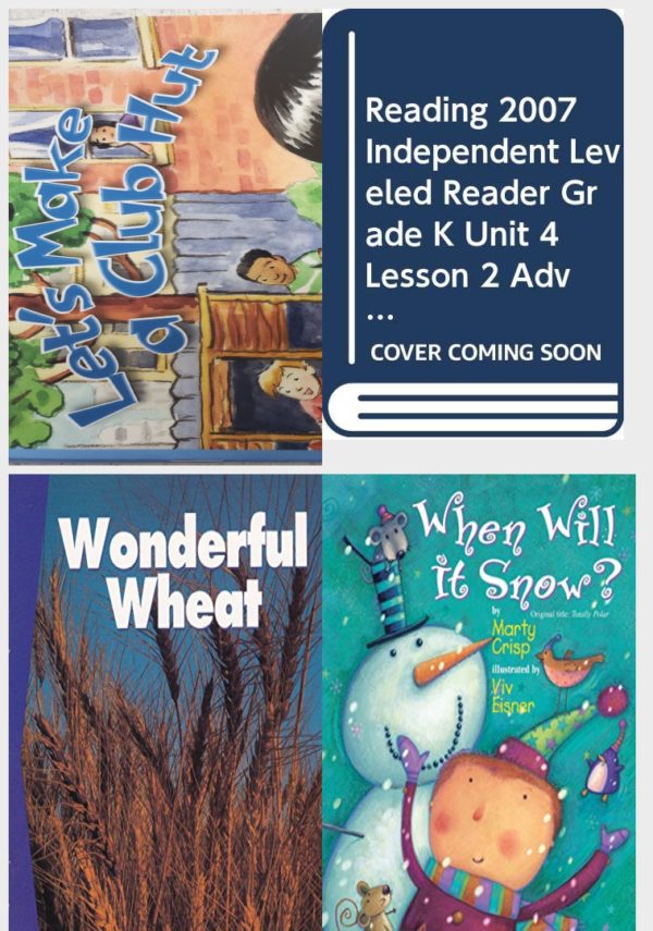 Children's Fun & Educational 4 Pack Paperback Book Bundle (Ages 3-5): READING 2007 INDEPENDENT LEVELED READER GRADE K UNIT 6 LESSON 2 ADVANCED, READING 2007 INDEPENDENT LEVELED READER GRADE K UNIT 4 LESSON 2 ADVANCED, Wonderful Wheat Newbridge Discovery Links, When Will It Snow?