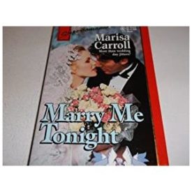 Marry Me Tonight (MMPB) by Marisa Carroll
