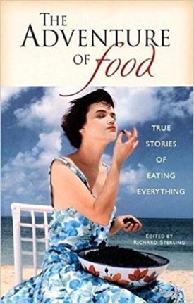 The Adventure of Food : True Stories of Eating Everything (Travelers Tales Guides) (Paperback)