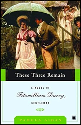 These Three Remain: A Novel of Fitzwilliam Darcy, Gentleman (Paperback)
