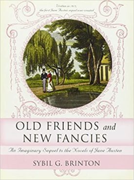 Old Friends and New Fancies: An Imaginary Sequel to the Novels of Jane Austen  (Paperback)