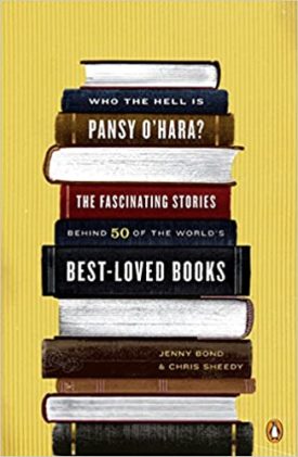 Who the Hell Is Pansy OHara?: The Fascinating Stories Behind 50 of the Worlds Best-Loved Books (Paperback)