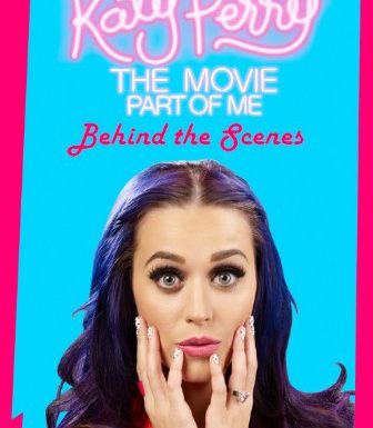 Katy Perry the Movie: Part of Me – Behind the Scenes