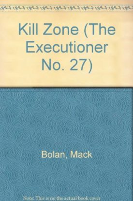 Kill Zone (The Executioner, Book 127) [Jun 01, 1989] Don Pendleton