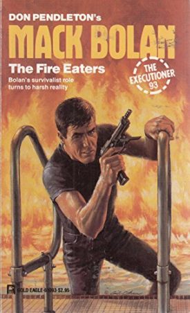 Fire Eaters (Mack Bolan: the Executioner) [Aug 15, 1986] Don Pendleton