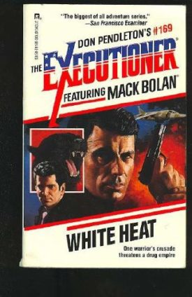 White Heat (Executioner #169) (Mack Bolan the Executioner, No 169) [Dec 02, 1992] Don Pendleton