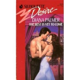 The Best Is Yet To Come (Silhoutte Desire) (Paperback)