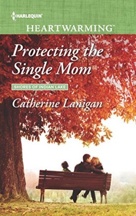 Protecting the Single Mom [Apr 04, 2017] Lanigan, Catherine