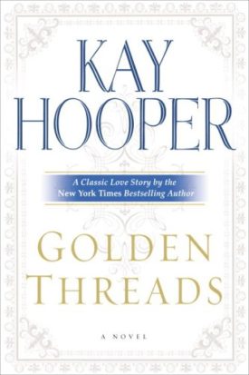 Golden Threads: A Novel by Kay Hooper (Hardcover)