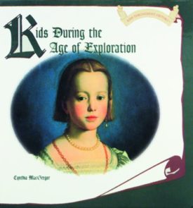 Kids During the Age of Exploration (Kids Throughout History) (Hardcover)