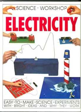 Science Workshop; Electricity, Easy to Make Science Experiments With Bright Ideas and Why they Work (Hardcover)