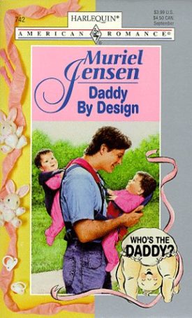 Daddy by Design (Harlequin American Romance, No. 742) (Paperback)