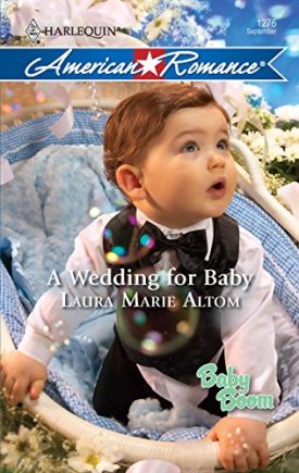 A Wedding for Baby (MMPB) by Laura Marie Altom