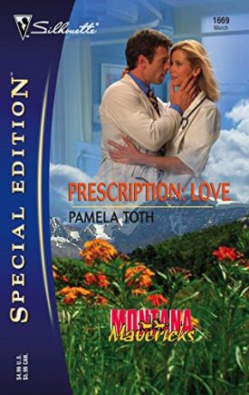 Prescription: Love (Silhouette Special Edition) (Montana Mavericks: Gold Rush Grooms) (Paperback)