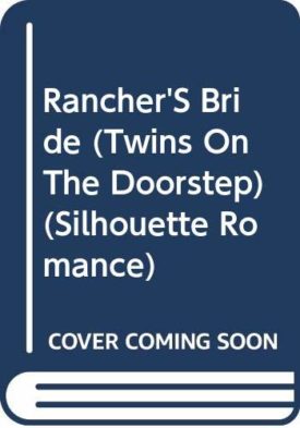 The Ranchers Bride (Twins on the Doorstep) (Silhouette Romance #1224) (Paperback)