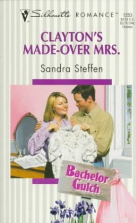 Claytons Made Over Mrs (Bachelor Gulch) (Silhouette Romance, No 1253) (Paperback)