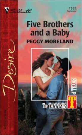 Five Brothers And A Baby: The Tanners Of Texas (Harlequin Desire) (Paperback)