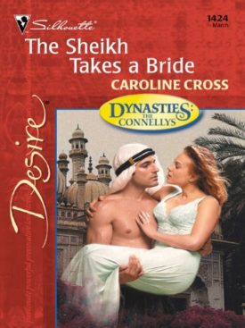 The Sheikh Takes a Bride (Dynasties: The Connellys) (Silhouette Desire, No. 1424) (Mass Market Paperback)