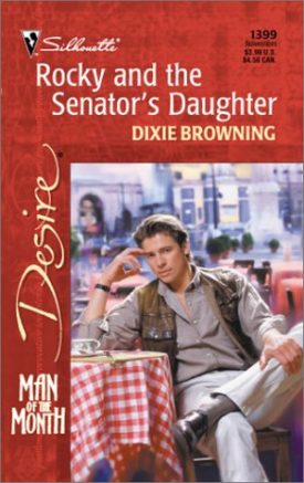 Rocky And The SenatorS Daughter (Man Of The Month) (Harlequin Desire) (Mass Market Paperback)