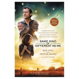 Same Kind of Different As Me Movie Edition: A Modern-Day Slave, an International Art Dealer, and the Unlikely Woman Who Bound Them Together (Paperback)