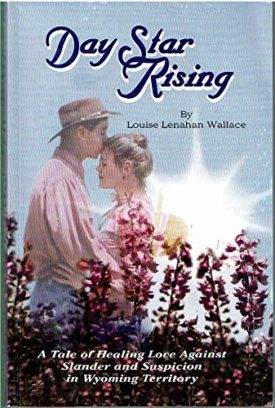 Day Star Rising: A Tale of Healing Love against Slander and Suspicion in Wyoming (Paperback)