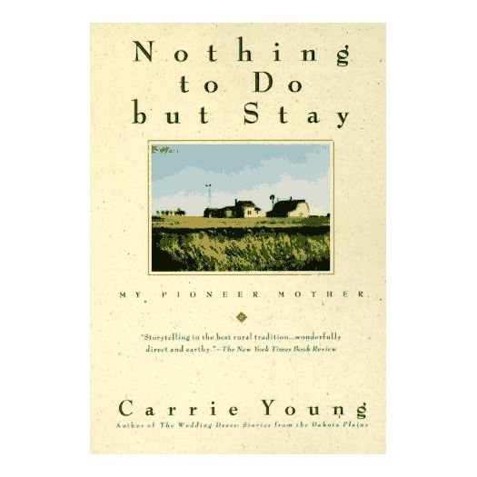 Nothing to Do but Stay: My Pioneer Mother (Paperback)