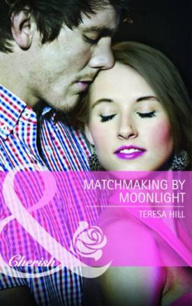 Matchmaking by Moonlight (Mills & Boon Cherish) (Mass Market Paperback)