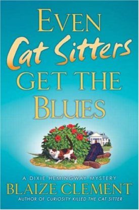 Even Cat Sitters Get the Blues (Dixie Hemingway Mysteries, No. 3) (Hardcover)