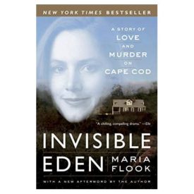 Invisible Eden: A Story of Love and Murder on Cape Cod (Hardcover)