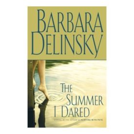 The Summer I Dared: A Novel (Delinsky, Barbara) (Hardcover)