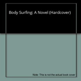 Body Surfing: A Novel (Hardcover)