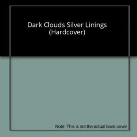 Dark Clouds Silver Linings (Hardcover)