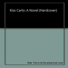 Kiss Carlo: A Novel (Hardcover)
