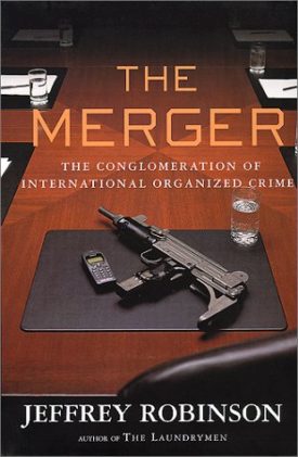 The Merger : The Conglomeration of International Organized Crime (Hardcover)