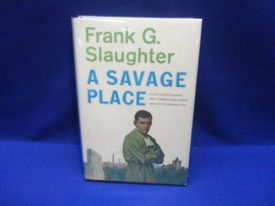 A Savage Place by Frank G Slaughter (Hardcover)