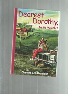 Dearest Dorothy, Are We There Yet? (Hardcover)