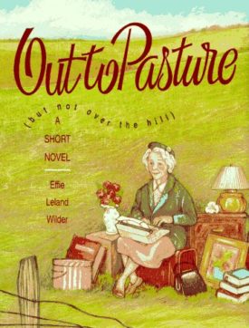 Out to Pasture: But Not over the Hill (Hardcover)